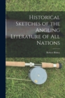 Historical Sketches of the Angling Literature of All Nations - Book