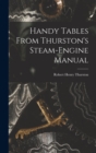 Handy Tables From Thurston's Steam-Engine Manual - Book