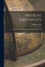 Medical Electricity : A Manual for Students Showing Its Most Scientific And - Book