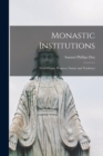 Monastic Institutions : Their Origin, Progress, Nature and Tendency - Book