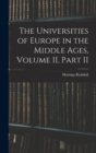 The Universities of Europe in the Middle Ages, Volume II, Part II - Book