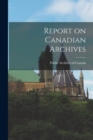 Report on Canadian Archives - Book
