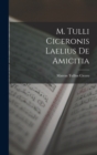 M. Tulli Ciceronis Laelius de Amicitia - Book
