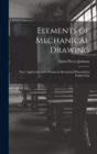 Elements of Mechanical Drawing : Their Application and a Course in Mechanical Drawing for Engineering - Book