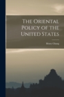 The Oriental Policy of the United States - Book