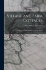 Village and Farm Cottages : The Requirements of American Village Homes - Book