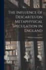 The Influence of Descartes on Metaphysical Speculation in England - Book