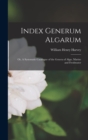 Index Generum Algarum : Or, A Systematic Catalogue of the Genera of Algae, Marine and Freshwater - Book
