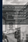 An Introduction to French Authors Being a Reader for Beginners - Book