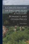 A Child's History of England Also a Holiday Romance and Other Pieces - Book