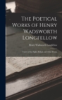 The Poetical Works of Henry Wadsworth Longfellow : Voices of the Night, Ballads and Other Poems - Book