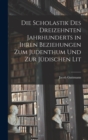 Die Scholastik des Dreizehnten Jahrhunderts in Ihren Beziehungen zum Judenthum und zur Judischen Lit - Book