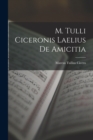 M. Tulli Ciceronis Laelius de Amicitia - Book