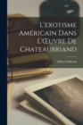 L'exotisme Americain Dans L'OEuvre de Chateaubriand - Book