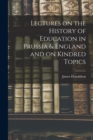 Lectures on the History of Education in Prussia & England and on Kindred Topics - Book