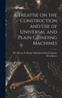 A Treatise on the Construction and Use of Universal and Plain Grinding Machines - Book