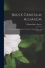 Index Generum Algarum : Or, A Systematic Catalogue of the Genera of Algae, Marine and Freshwater - Book