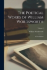 The Poetical Works of William Wordsworth : A New Edition; Volume I - Book