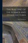 The Building of the Kosmos and Other Lectures - Book