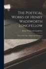The Poetical Works of Henry Wadsworth Longfellow : Voices of the Night, Ballads and Other Poems - Book