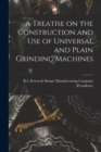 A Treatise on the Construction and Use of Universal and Plain Grinding Machines - Book