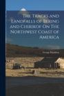 The Tracks and Landfalls of Bering and Chirikof On The Northwest Coast of America - Book