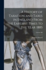 A History of Taxation and Taxes in England From the Earliest Times to the Year 1885; Volume III - Book