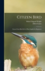 Citizen Bird : Scenes From Bird-Life in Plain English for Beginners - Book
