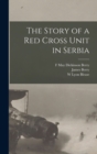 The Story of a Red Cross Unit in Serbia - Book