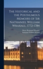 The Historical and the Posthumous Memoirs of Sir Nathaniel William Wraxall, 1772-1784; ed., With Not - Book