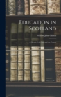 Education in Scotland; a Sketch of the Past and the Present - Book