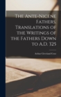 The Ante-Nicene Fathers. Translations of the Writings of the Fathers Down to A.D. 325 - Book