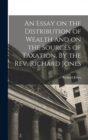An Essay on the Distribution of Wealth and on the Sources of Taxation. By the Rev. Richard Jones - Book