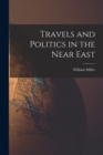 Travels and Politics in the Near East - Book