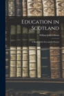 Education in Scotland; a Sketch of the Past and the Present - Book