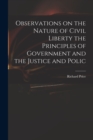 Observations on the Nature of Civil Liberty the Principles of Government and the Justice and Polic - Book