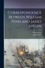 Correspondence Between William Penn and James Logan - Book
