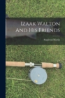 Izaak Walton And His Friends - Book