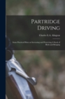 Partridge Driving : Some Practical Hints on Increasing and Preserving A Stock of Birds and Bringing - Book