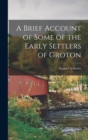 A Brief Account of Some of the Early Settlers of Groton - Book