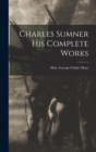 Charles Sumner his Complete Works - Book
