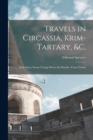 Travels in Circassia, Krim-tartary, &c. : Including a Steam Voyage Down the Danube, From Vienna - Book