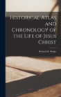 Historical Atlas and Chronology of the Life of Jesus Christ - Book