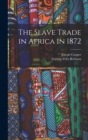 The Slave Trade in Africa in 1872 - Book