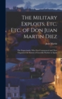 The Military Exploits, Etc. Etc. of Don Juan Martin Diez : The Empecinado; Who First Commenced and Then Organized the System of Guerrilla Warfare in Spain - Book