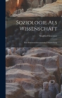 Soziologie Als Wissenschaft : Eine Erkenntnistheroretische Untersuchung - Book