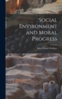 Social Environment and Moral Progress - Book