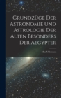 Grundzuge Der Astronomie Und Astrologie Der Alten Besonders Der Aegypter - Book