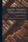 Modus Tenendi Parliamentum : An Ancient Treatise on The Mode of Holding The - Book