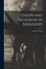 Union and Secession in Mississippi - Book